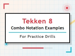 Tekken 8 Combo Notation Practice Drills