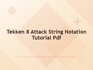 Tekken 8 Basic Attack String Notation Tutorial Pdf