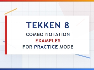 Tekken 8 Practice Mode Combo Examples