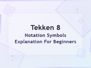Understanding Tekken 8 Notation Symbols for Beginners