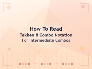 Decoding Tekken 8 Intermediate Combo Notation