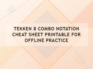 Tekken 8 Combo Notation Printable Cheat Sheet