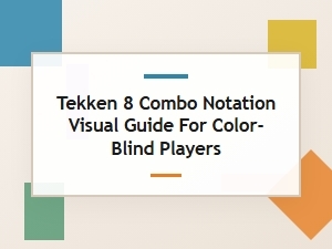 Tekken 8 Combo Notation Visual Guide for Color-Blind Players